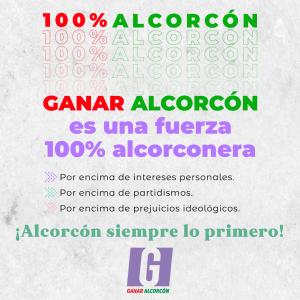 Ganar Alcorcón se ha reafirmado como una fuerza 100% alcorconera centrada en el Gobierno de la ciudad