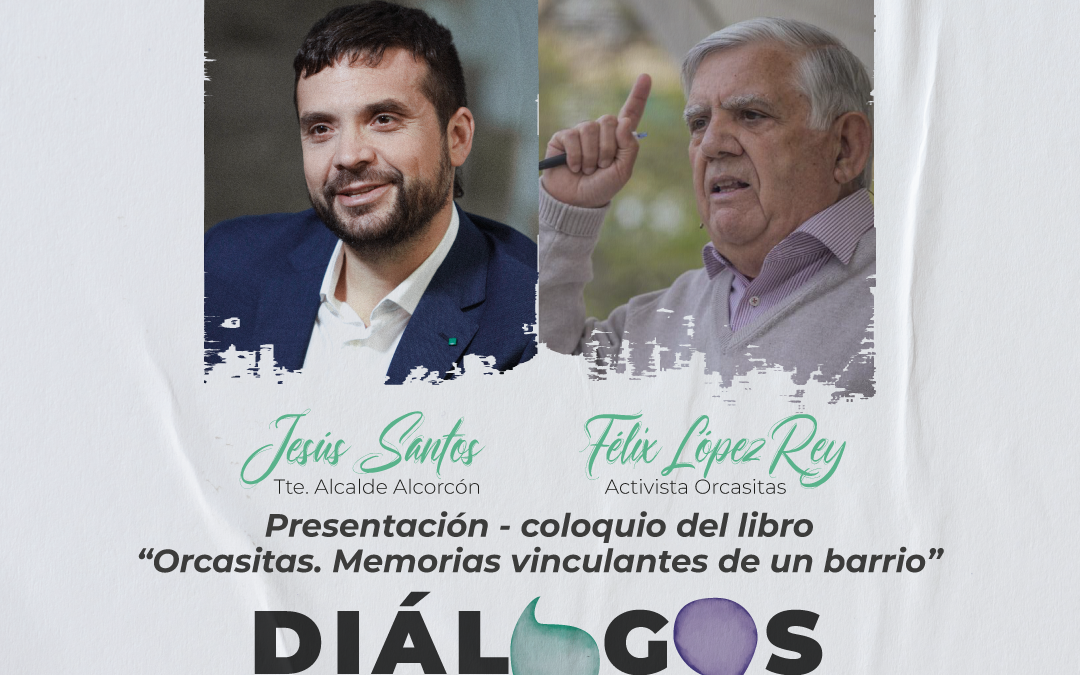 El activista de Orcasitas, Félix López Rey, presentará su libro junto a Jesús Santos en Alcorcón