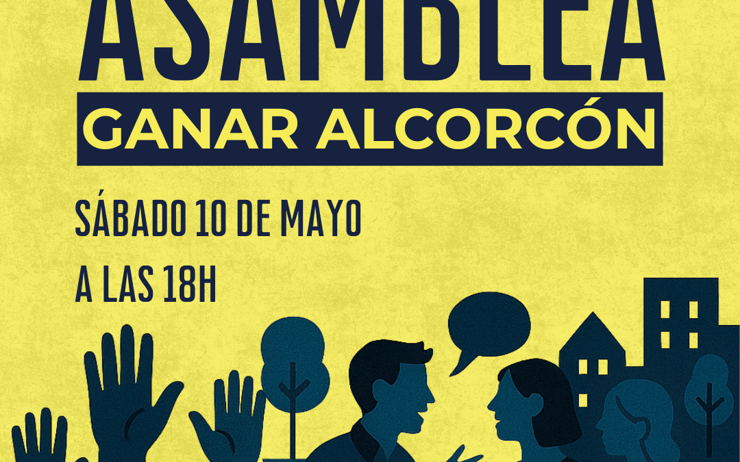 Convocada la Asamblea Interna de Ganar Alcorcón el sábado 10 de mayo
